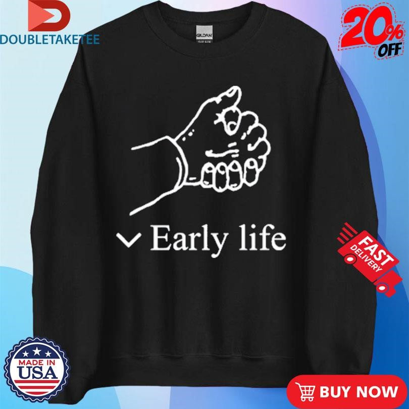 Official Early Life Hand Shirts