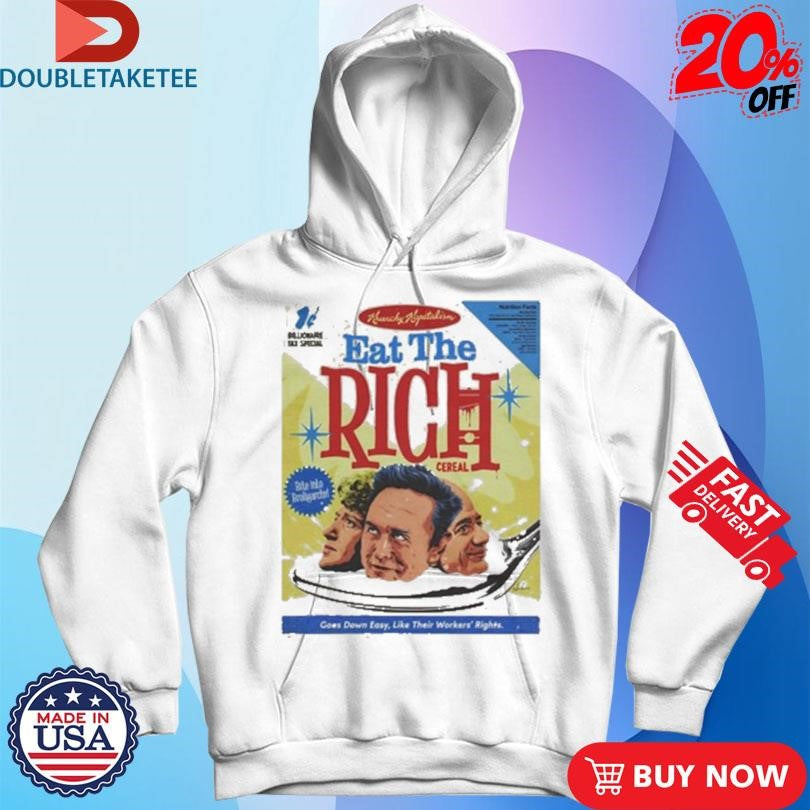 Official Eat The Rich Goes Down Easy Like Their Workers Rights Shirts