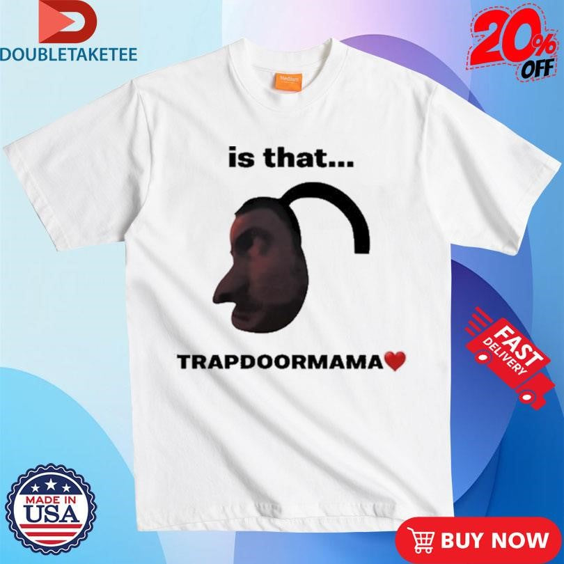 Official Elise Ilomilss Is That Trapdoormama Shirts