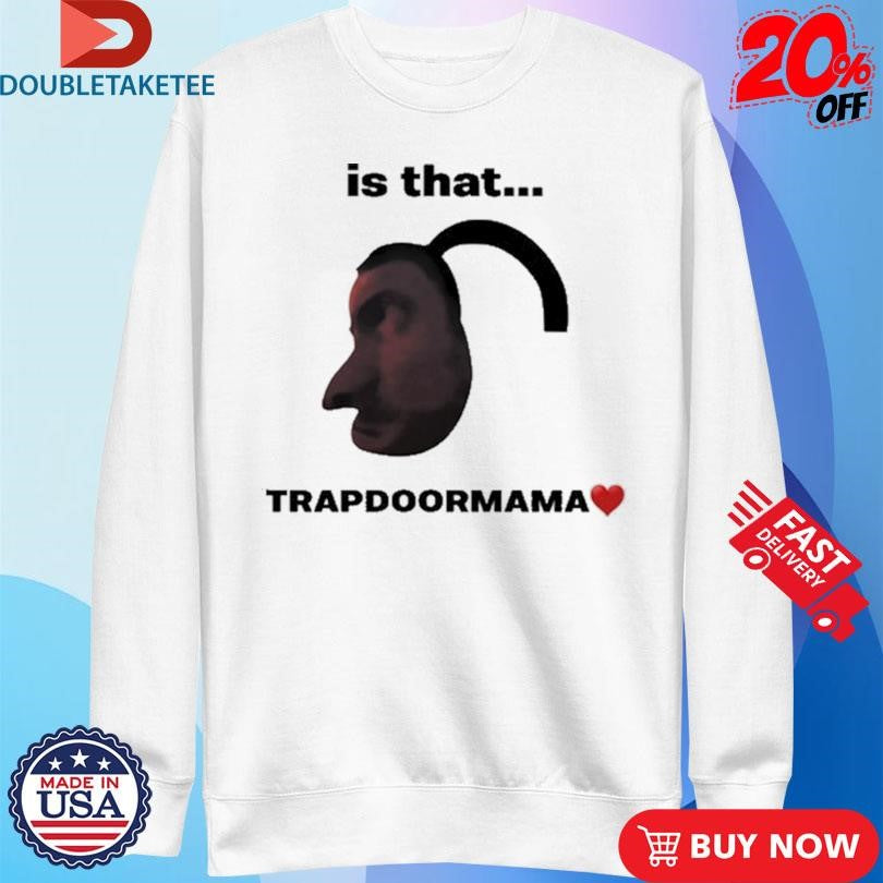 Official Elise Ilomilss Is That Trapdoormama Shirts