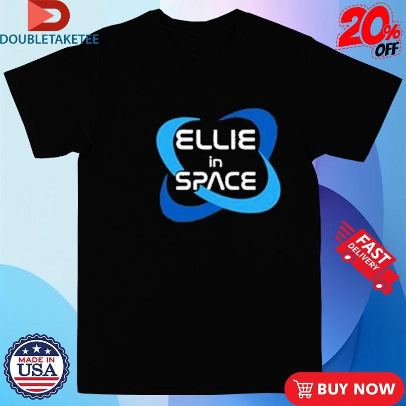 Official Ellie In Space Shirts