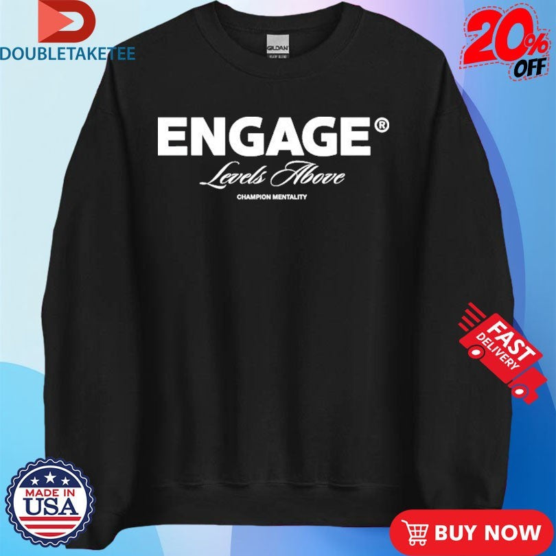 Official Engage Levels Above Champion Mentality Shirts