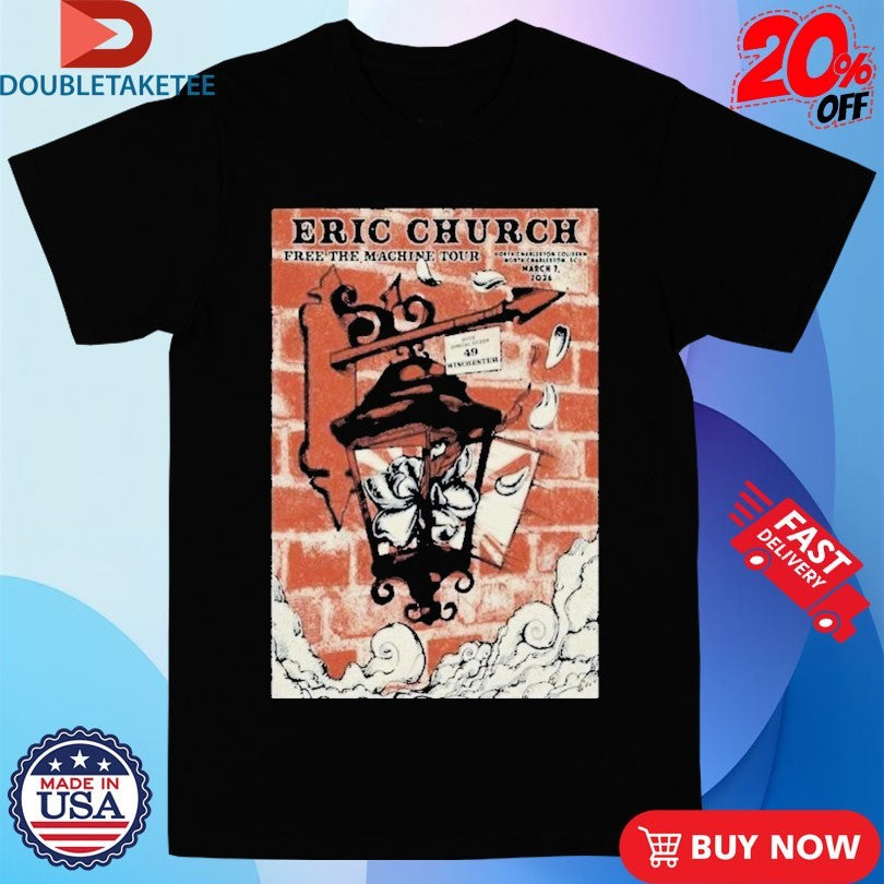 Official Eric Church Mar 7 2026 North Charleston Shirts