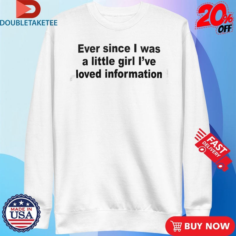 Official Ever Since I Was A Little Girl I’ve Loved Information Shirts
