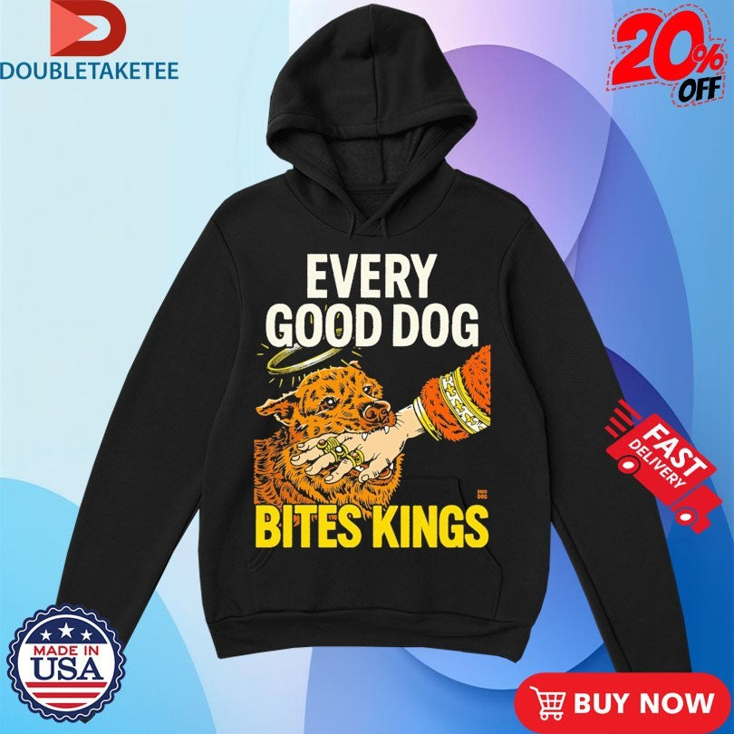 Official Every Good Dog Bites Kings Hand Shirts