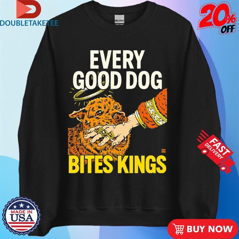 Official Every Good Dog Bites Kings Hand Shirts