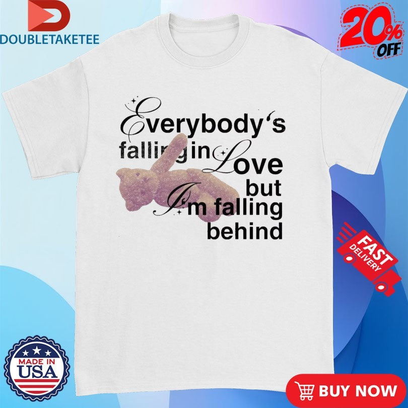 Official Everybody’s Falling In Love But I’m Falling Behind Teddy Bear Shirts