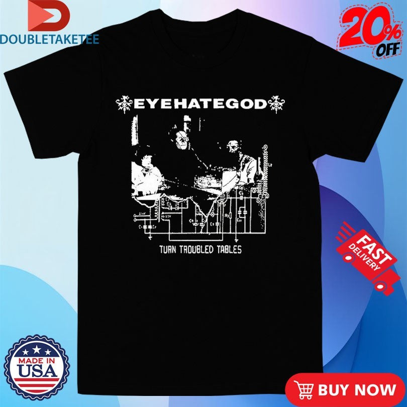 Official Eyehategod For Nothing Against Everything Turn Troubled Tables Shirts