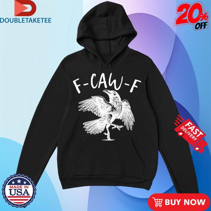 Official F-Caw-F Bird Shirts