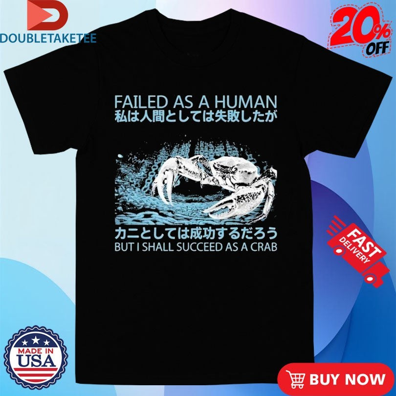 Failed As A Human Succeed As A Crab Japanese Shirts