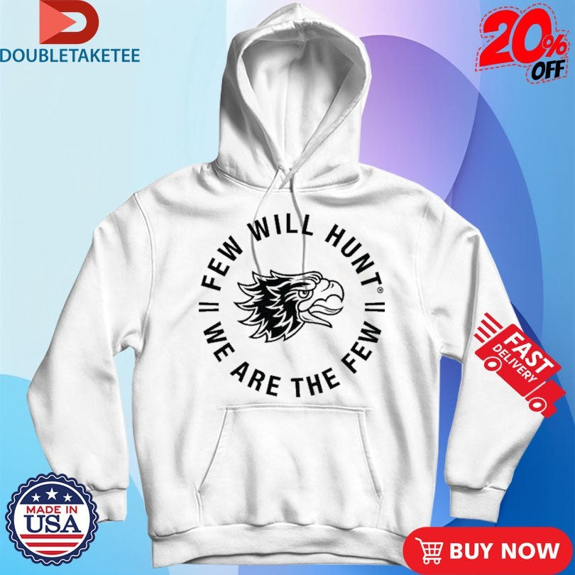 Official Few Will Hunt We Are The Few Eagle Head Logo Shirts