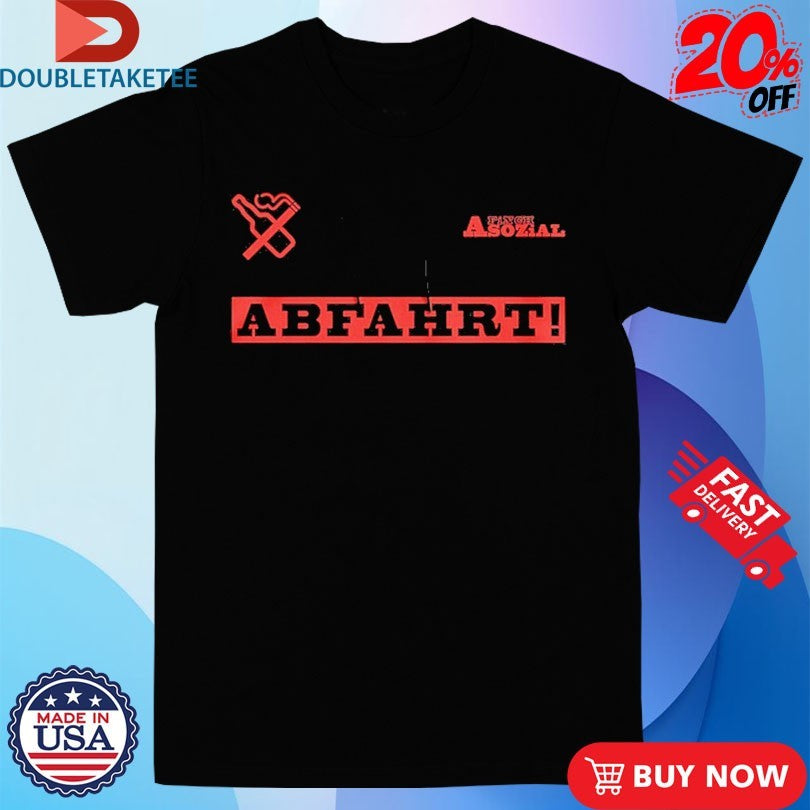 Official Finch Asozial Abfahrt Beer And Cigarettes Shirts