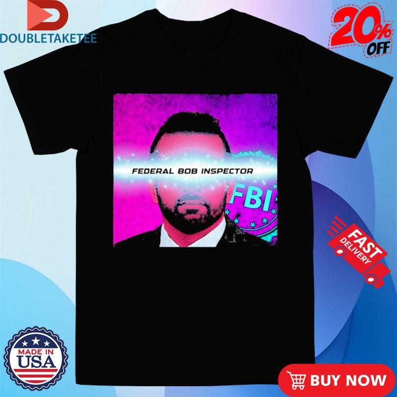 Official Flappr Federal Bob Inspector FBI Shirts