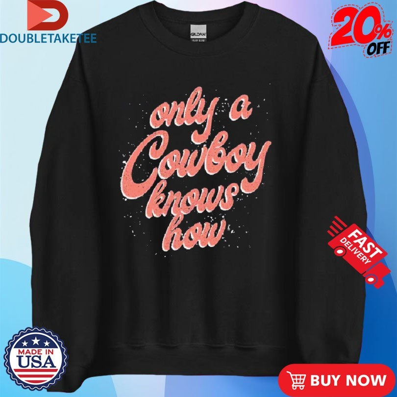 Official Flatland Cavalry Only A Cowboy Knows How Shirts