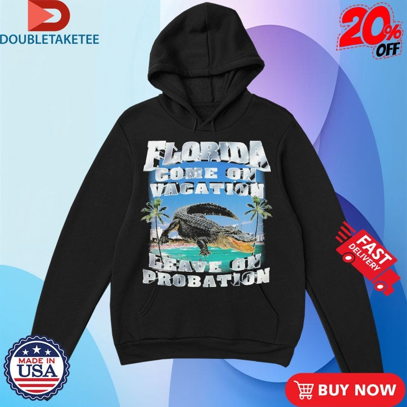 Official Florida Come On Vacation Leave On Probation Crocodile Shirts