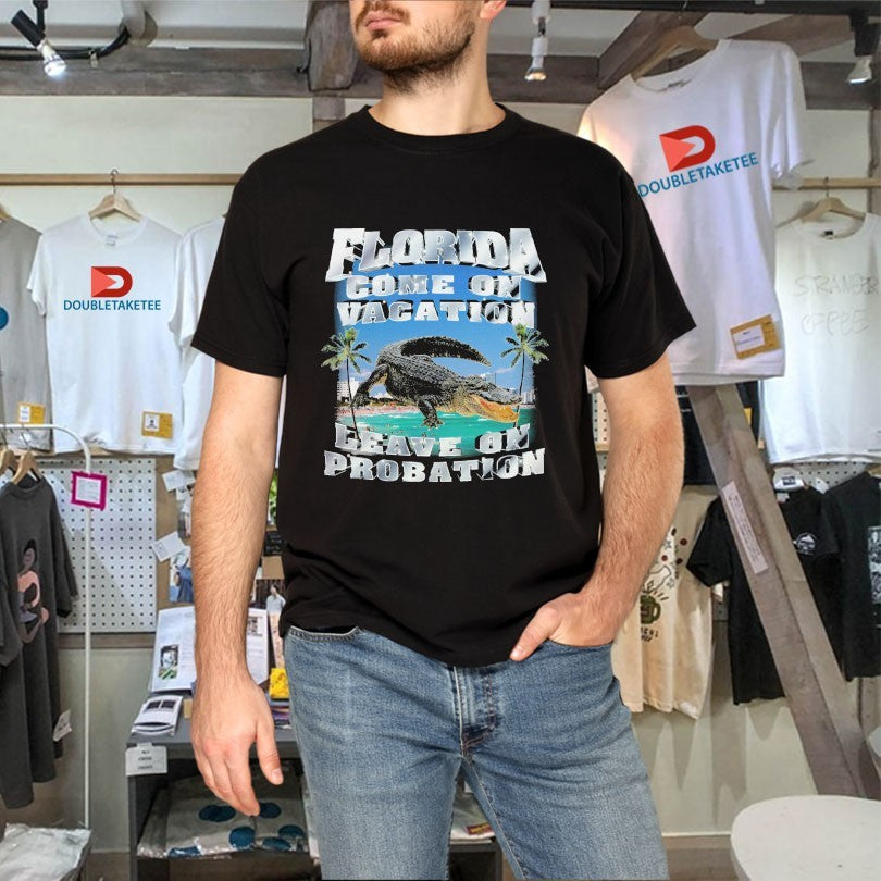 Official Florida Come On Vacation Leave On Probation Crocodile Shirts