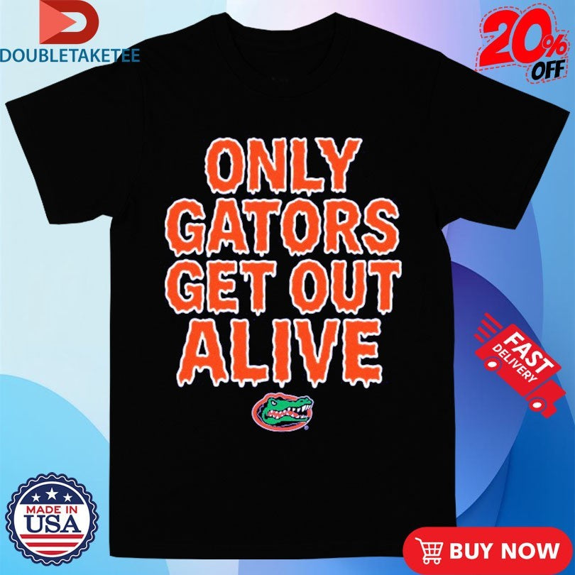 Official Florida Gators Only Gators Get Out Alive Shirts