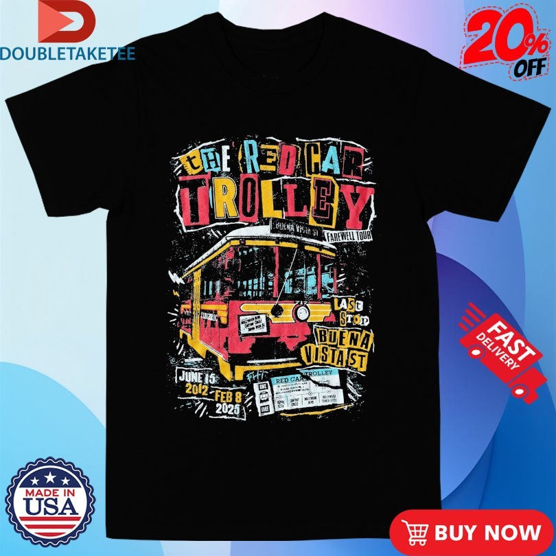 Official Flying House Threads The Red Car Trolley Farewell Tour Last Stop Buena Vista St Shirts
