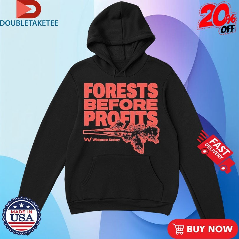 Official Forests Before Profits Wilderness Society Shirts