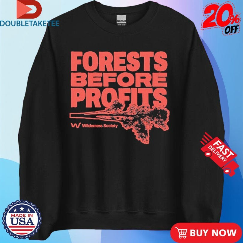 Official Forests Before Profits Wilderness Society Shirts
