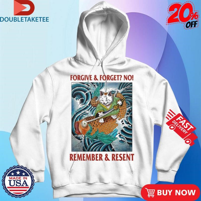Official Forgive &amp; Forget No Remember &amp; Resent Shirts