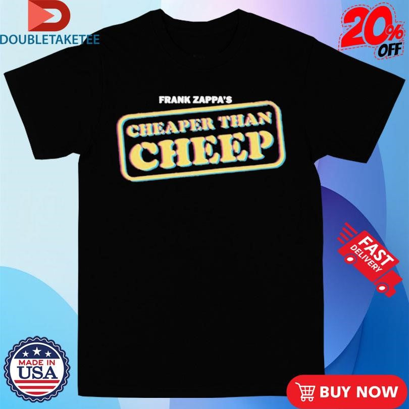 Official Frank Zappa Cheaper Than Cheep Shirts