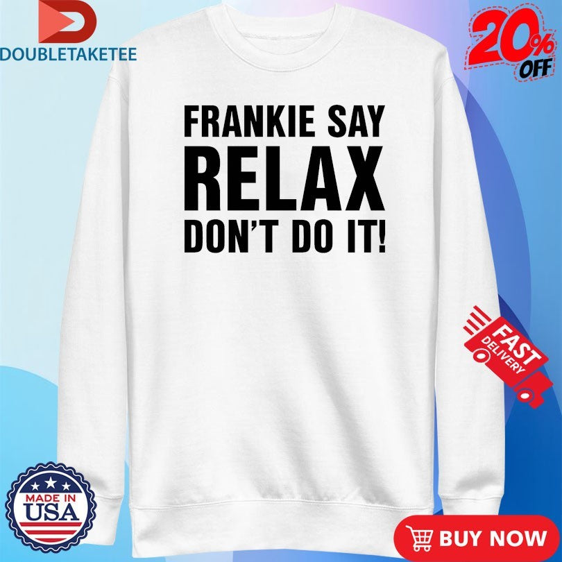 Official Frankie Say Relax Don’t Do It! Shirts
