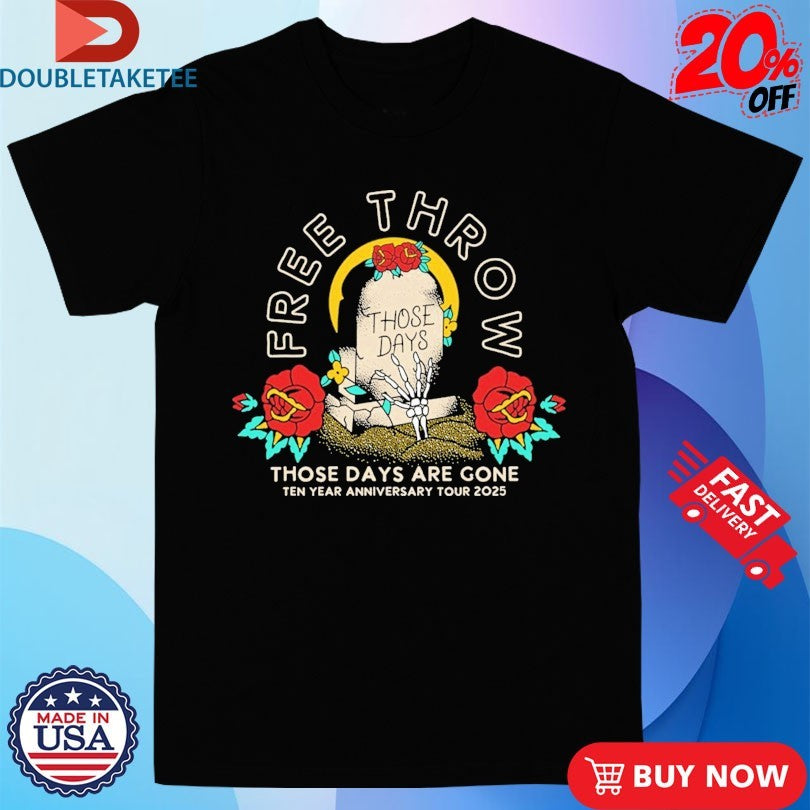 Official Free Throw 10 Years Those Days Are Gone Tour 2025 Shirts