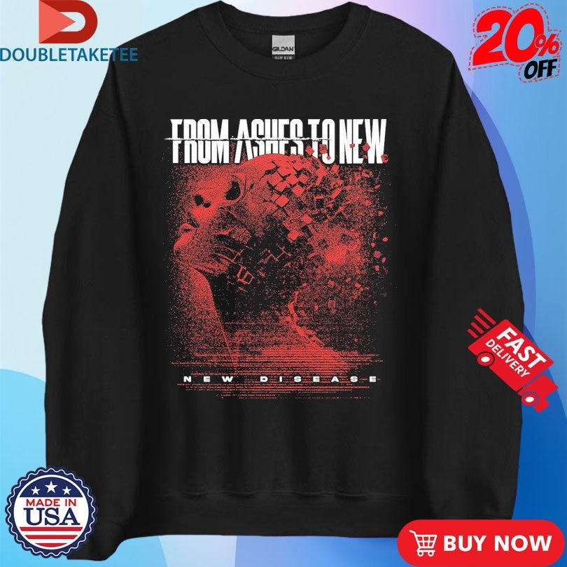 Official From Ashes To New New Disease Shirts