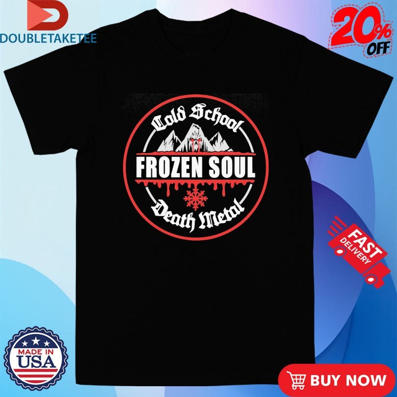 Official Frozen Soul Cold School Death Metal Shirts