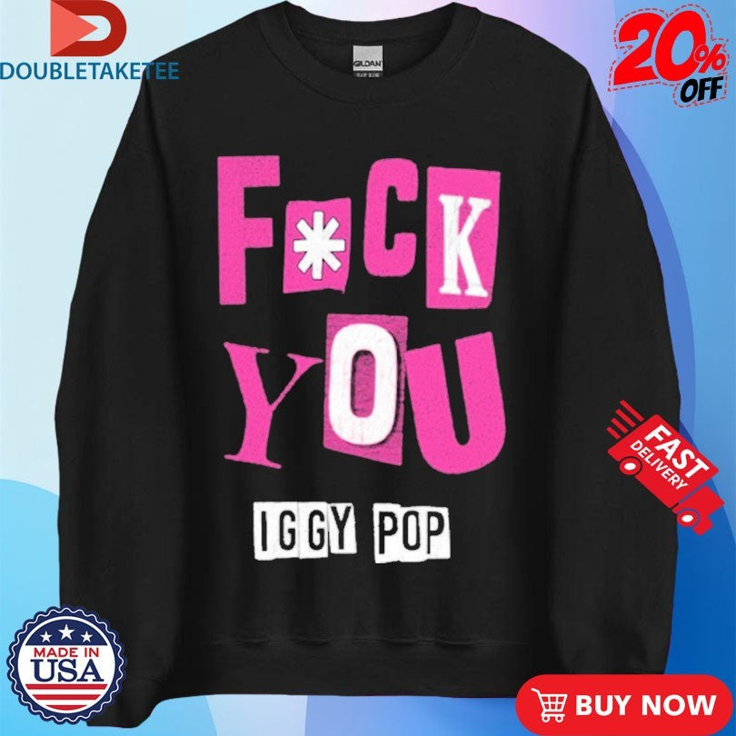 Official Fuck You Iggy Pop FU Shirts