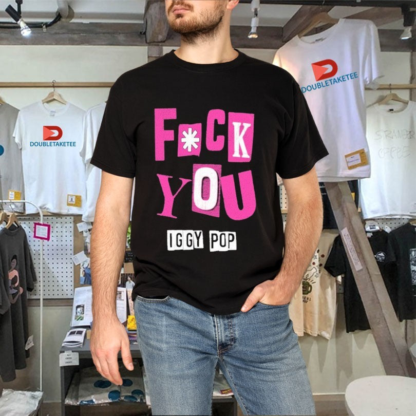 Official Fuck You Iggy Pop FU Shirts