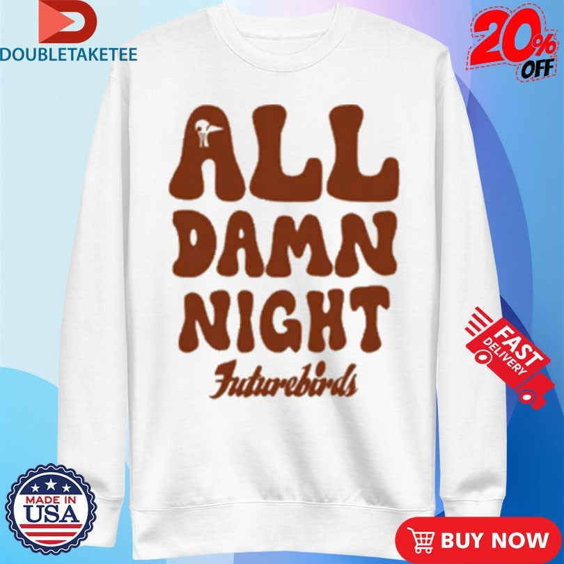 Official Futurebirds All Damn Night Shirts