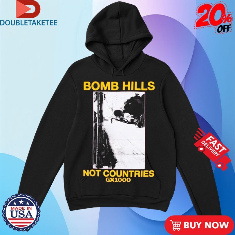 Official GX1000 Bomb Hills Not Countries Shirts