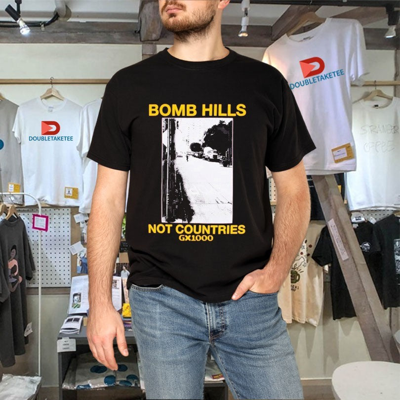 Official GX1000 Bomb Hills Not Countries Shirts