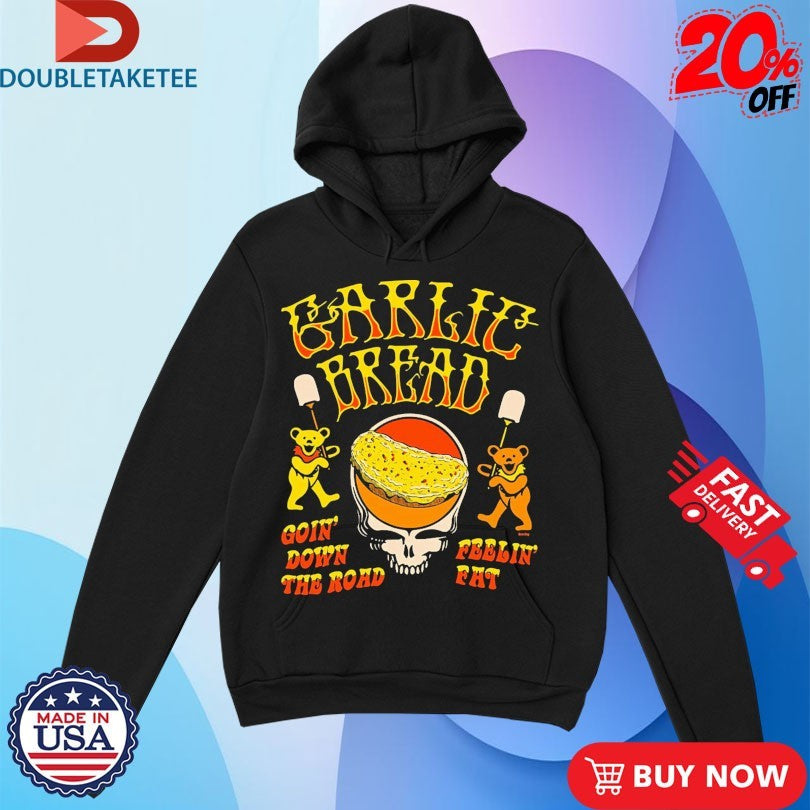 Official Garlic Bread Goin’ Down The Road Feelin’ Fat Grateful Dead Bears Shirts