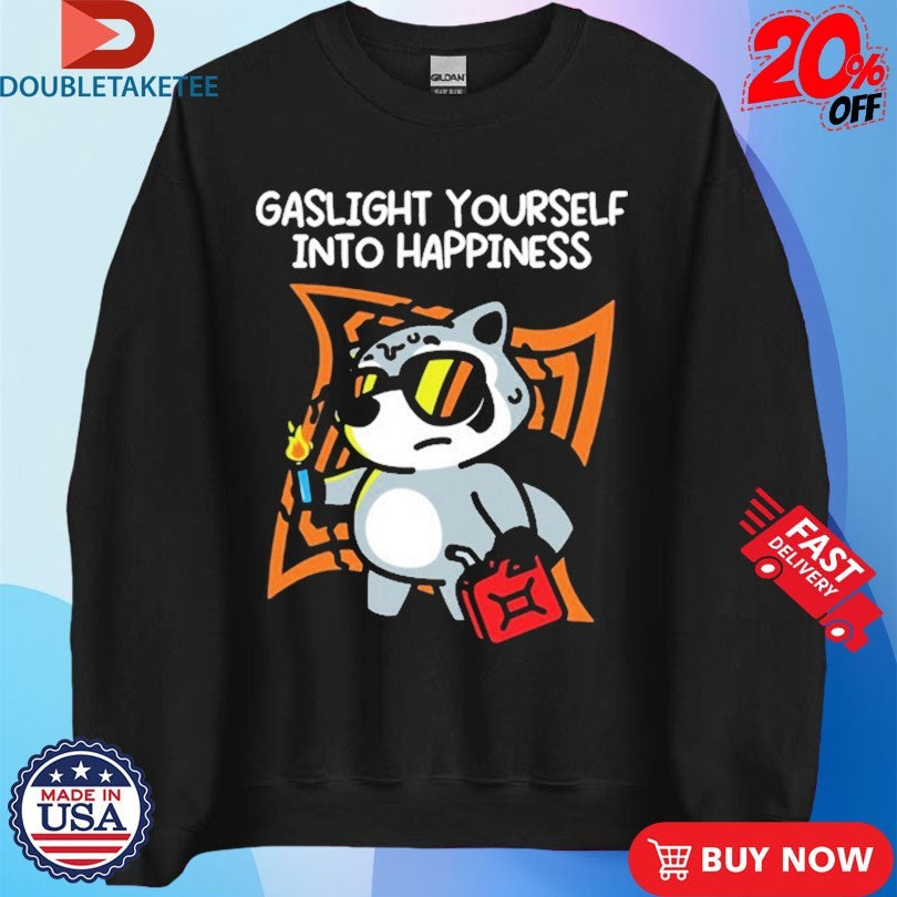 Official Gaslight Yourself Into Happiness Shirts
