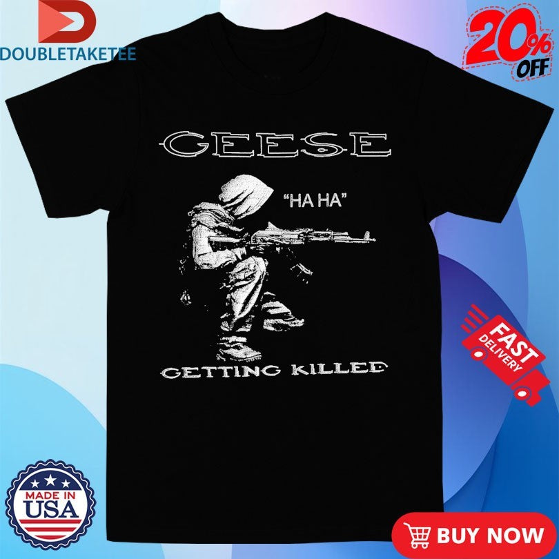 Official Geese Getting Killed Haha Shirts