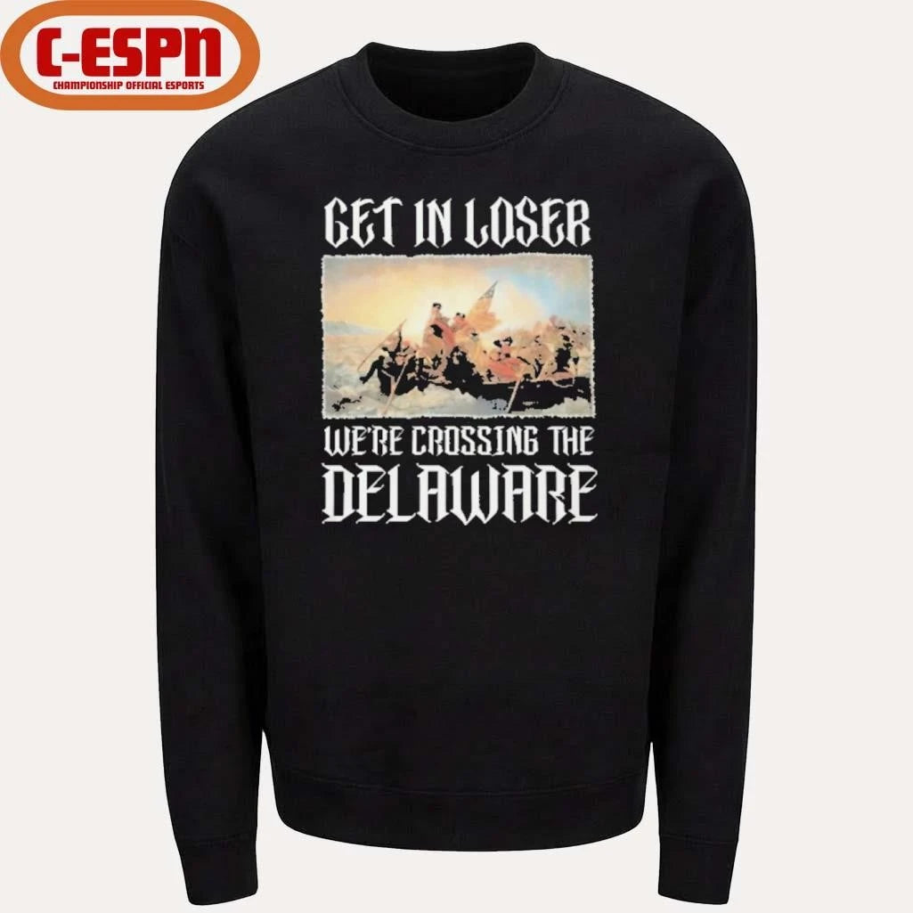 Official Get In Loser We’re Crossing The Delaware Shirt
