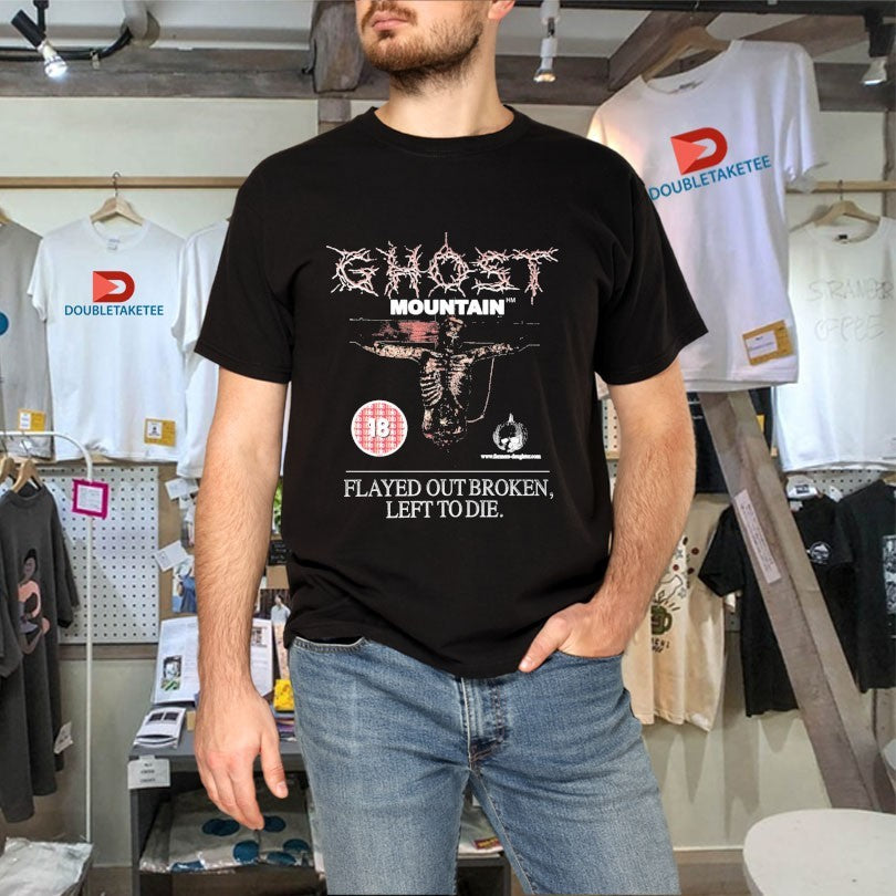 Official Ghost Mountain Flayed Out Broken Left To Die Shirts