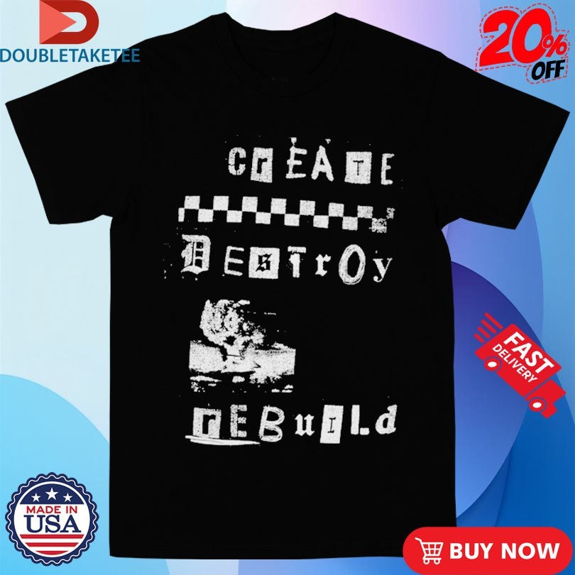 Official Glamour Kills Create Destroy Rebuild CRD Destroy Shirts