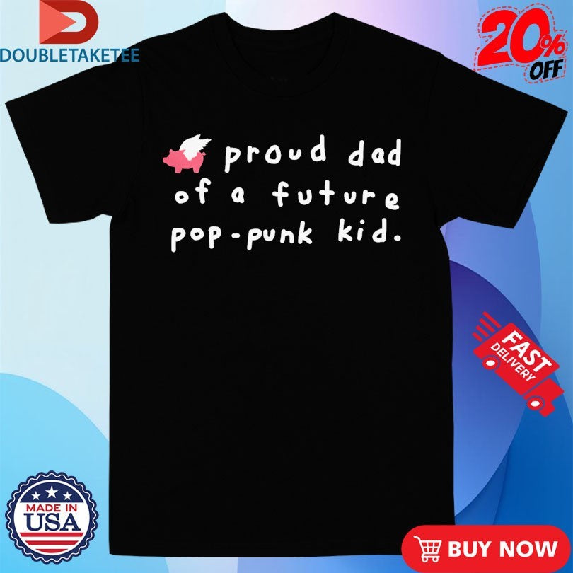 Official Glamour Kills Proud Dad Of A Future Pop-Punk Kid Shirts