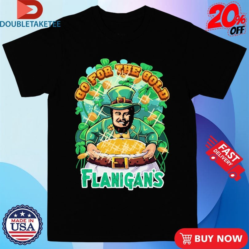 Go For The Gold Flanigan’s Shirts