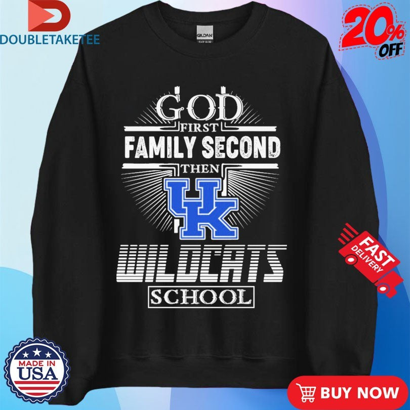 Official God First Family Second Then Kentucky Wildcats School Shirts