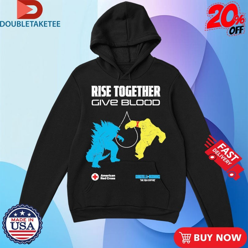 Godzilla Vs Kong The New Empire Rise Together Give Blood American Red Cross Shirts
