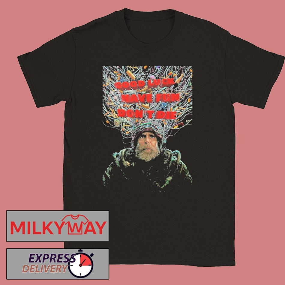 Good luck have fun don’t die shirt