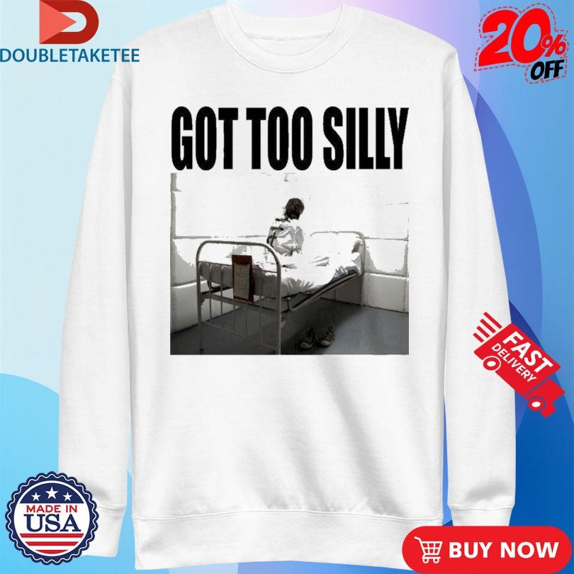 Official Got Too Silly Shirts