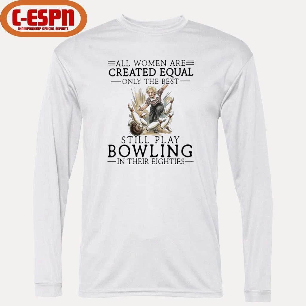 Official Grandma All Women Are Created Equal Only The Best Still Play Bowling In Their Eighties Shirt