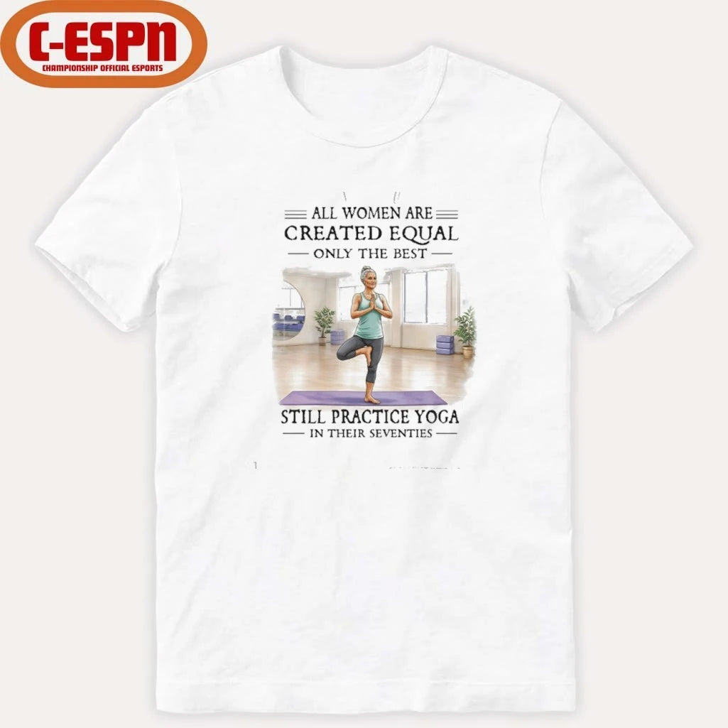 Official Grandma All Women Are Created Equal Only The Best Woman Still Practice Yoga In Their Seventies Shirt