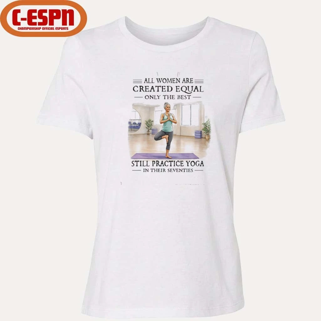 Official Grandma All Women Are Created Equal Only The Best Woman Still Practice Yoga In Their Seventies Shirt